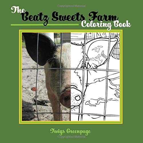 The Beatz Sweets Farm Coloring Book: Life on the Farm with Barnyard Animals