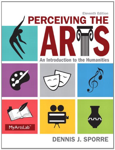 Perceiving the Arts: An Introduction to the Humanities (11th Edition) Perceiving the Arts: An Introduction to the Humanities (11th Edition)