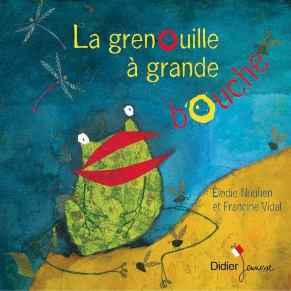 GRENOUILLE À GRANDE BOUCHE (LA) [Mass Market Paperback] Nouhen, Elodie and Vidal, Francine