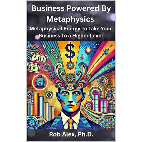 Business Powered by Metaphysics by Rob Alex Ph.D. episode artwork