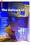 The Colours of ...: Frank O. Gehry, Jean Nouvel, Wang Shu and Other Architects