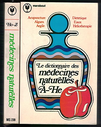 Le Dictionnaire des médecines naturelles. Tome 1 : Acupuncture, algues, argile, diététique, eaux, héliothérapie. Tome 2 : homéopathie, naturisme, plantes, relaxation, yoga, zen.