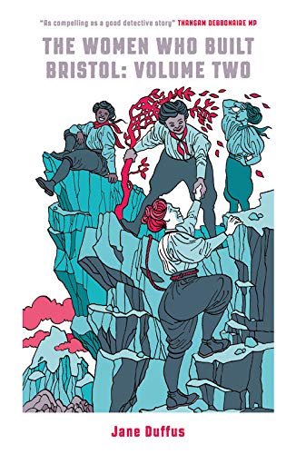 The Women Who Built Bristol: Volume Two: 2