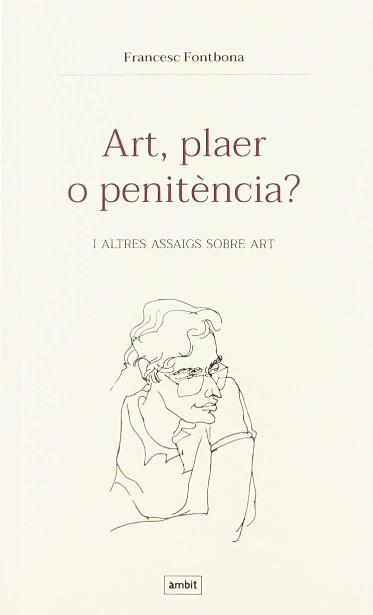 Art, plaer o penitència? Essai d'art par Francesc Fontbona