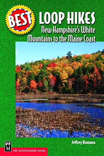 Best Loop Hikes: New Hampshire's White Mountains to the Maine Coast (Best Hikes)