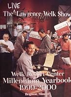 The Live Lawrence Welk Show [ Welk Resort Center ] Millennium Yearbook 1999-2000, Branson, Missouri (The Welk Show Champagne Theatre) B002TXF6OQ Book Cover