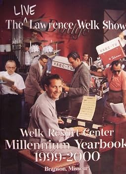 The Live Lawrence Welk Show [ Welk Resort Center ] Millennium Yearbook 1999-2000, Branson, Missouri (The Welk Show Champagne Theatre)