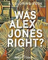 Was Alex Jones Right?: Unraveling Controversies: A Colorful Journey Through Fact and Fiction B0CX1TS6LS Book Cover