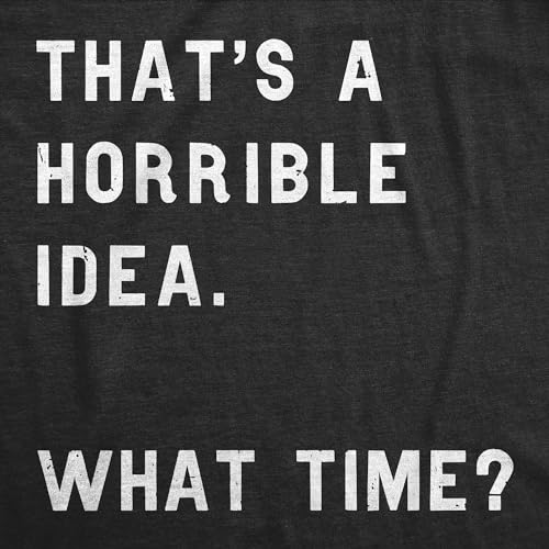 Crazy Dog T-Shirts 018HORRIBLEIDEATIMEWMN-XL Womens Thats A Horrible Idea What Time T Shirt Funny Sarcastic Cool Humor Top Funny Womens T Shirts Funny Sarcastic T Shirt Women'S Novelty T Shirts Black Xl thumb #1