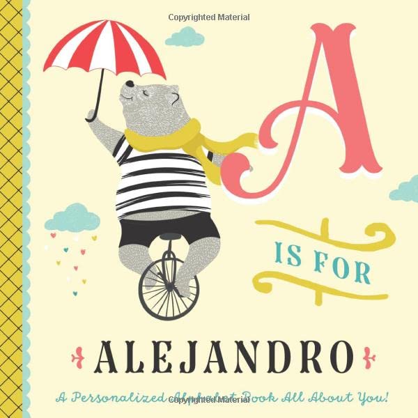 A is for Alejandro: A Personalized Alphabet Book All About You! (Personalized Children's Book)