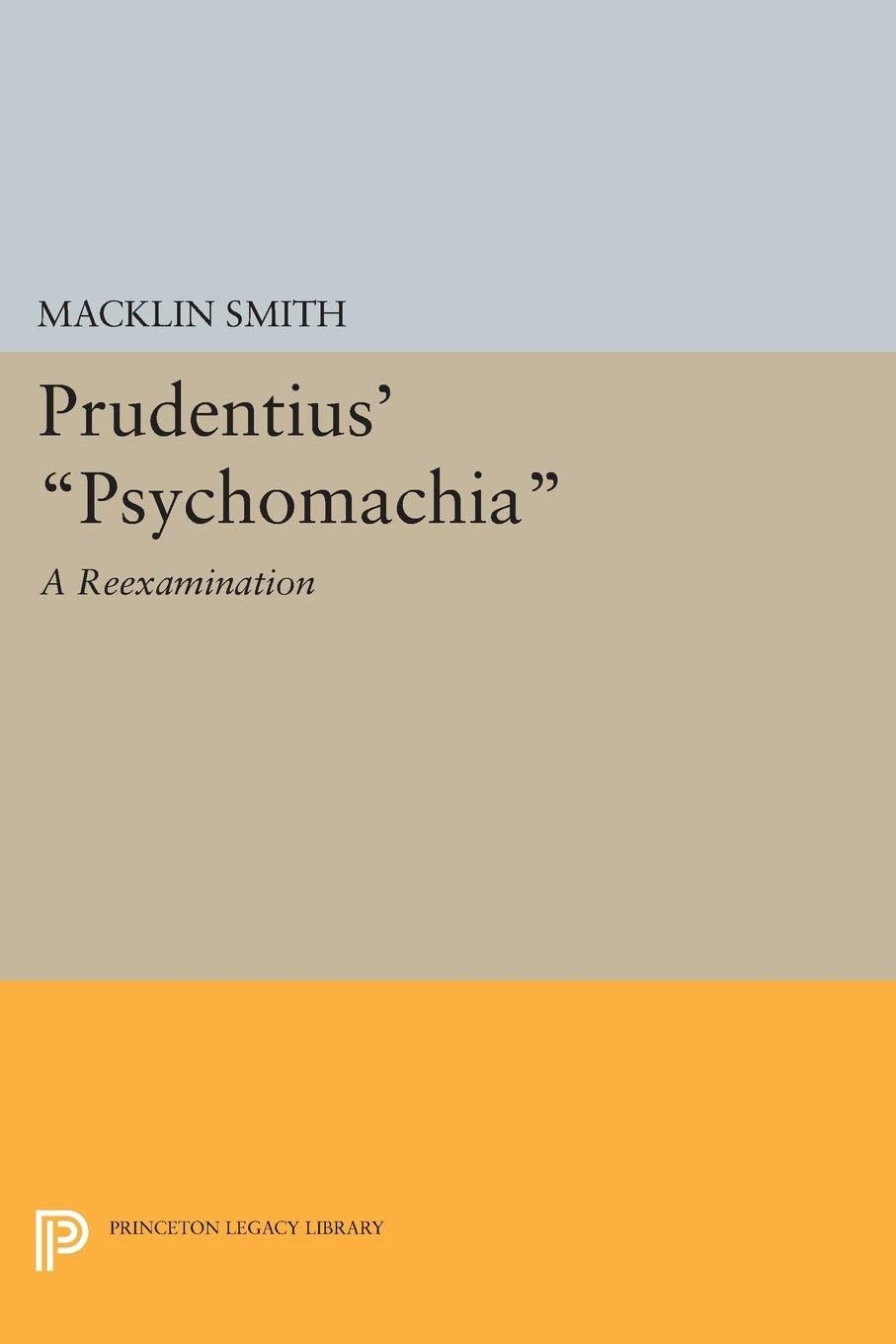 Prudentius' Psychomachia: A Reexamination (Princeton Legacy Library)