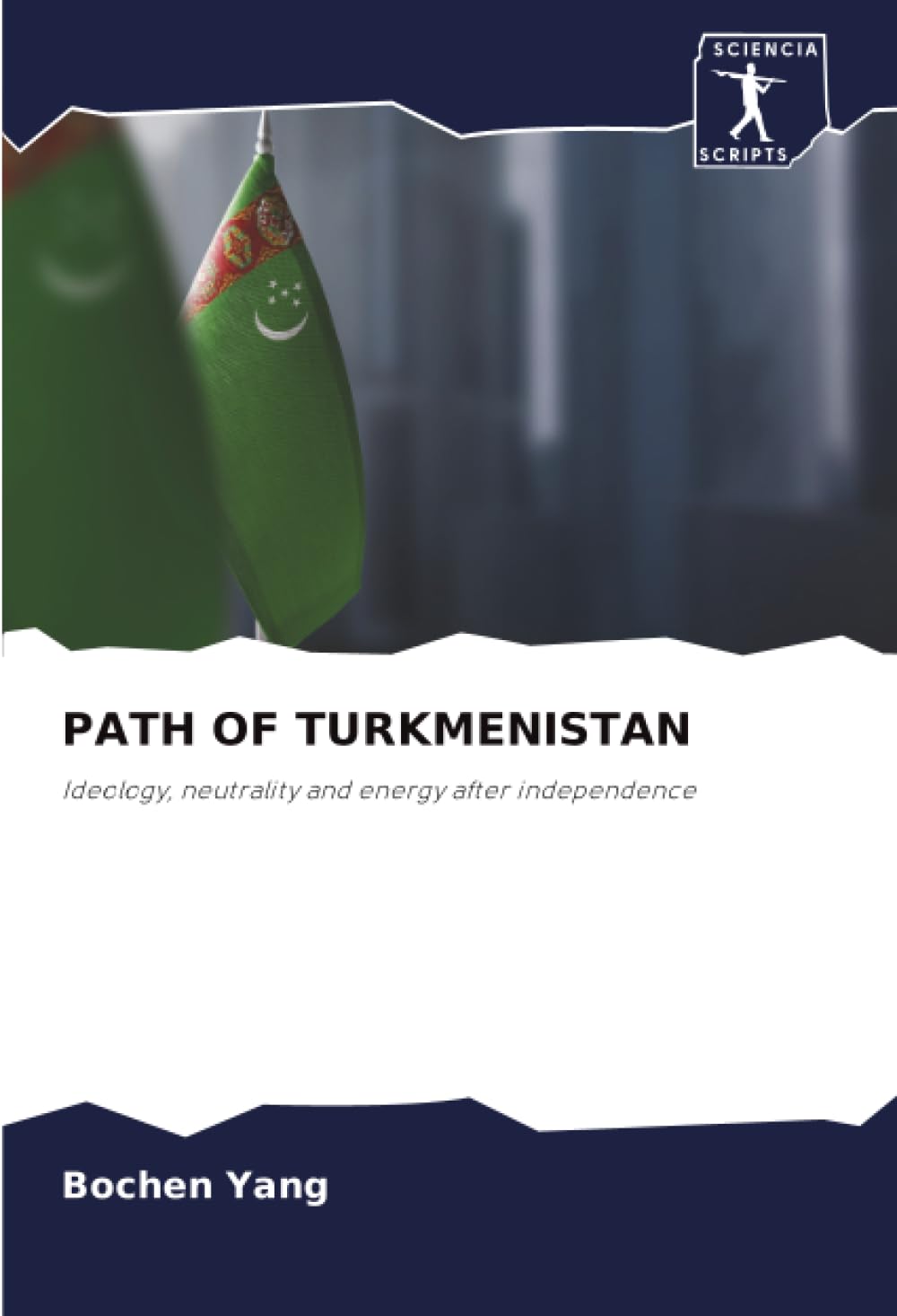 PATH OF TURKMENISTAN: Ideology, neutrality and energy after independence