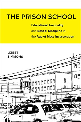 The Prison School: Educational Inequality and School Discipline in the Age of Mass Incarceration