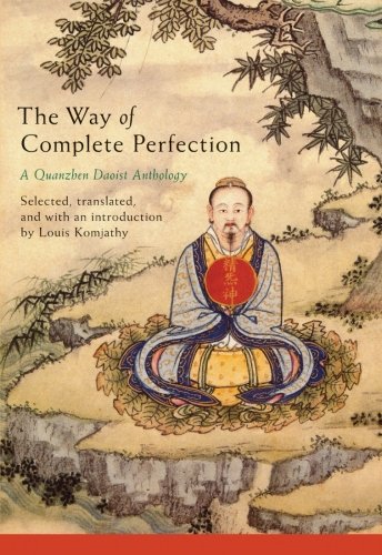 The Way of Complete Perfection: A Quanzhen Daoist Anthology PDF