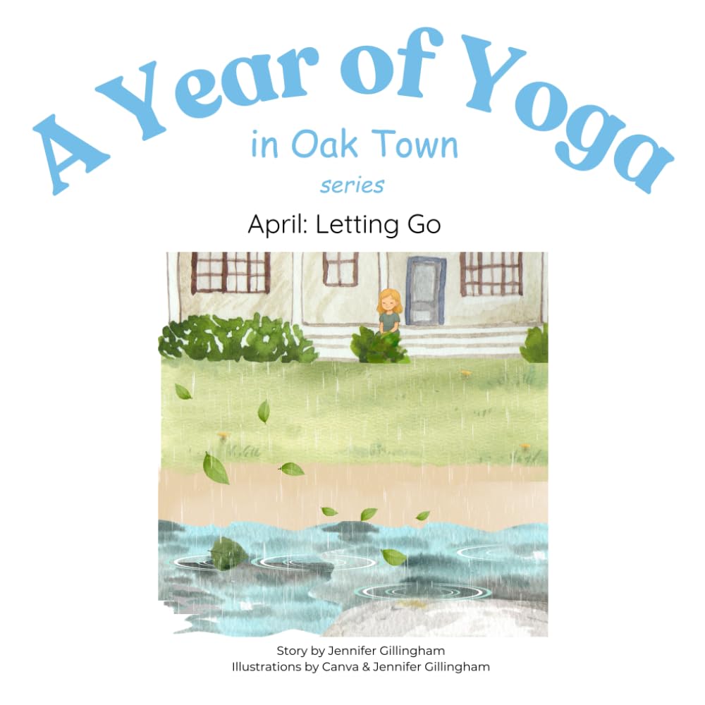 April: Letting Go (A Year of Yoga in Oak Town)