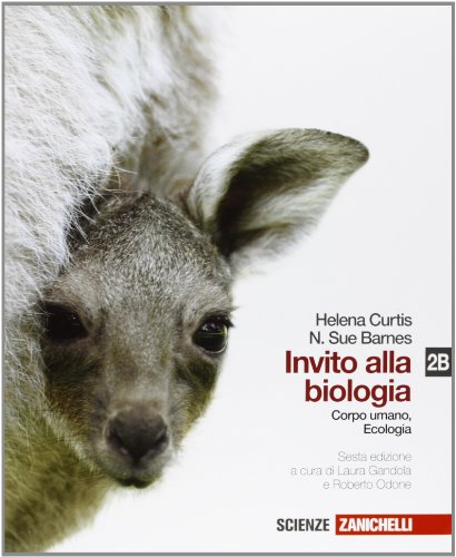  Invito alla biologia. Vol. 2B: Corpo umano e biologia. Per le Scuole superiori. Con espansione online
