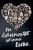 Die Geheimzutat ist immer Liebe.: leeres DIY Kochbuch und Rezeptbuch für Hobbyköche mit Liebe zum Kochen, zum Selberschreiben für die tollsten Rezepte zum Sammeln und Verschenken (German Edition)