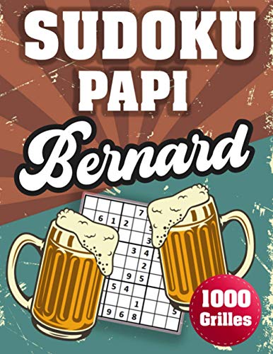 SUDOKU PAPI Bernard: 1000 Sudokus avec solutions niveau facile,moyen et difficile cadeau original à offrir a votre papy (French Edition)