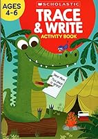 Scholastic - Trace & Write - Educational Workbooks Ages 4 - 6 1338678779 Book Cover