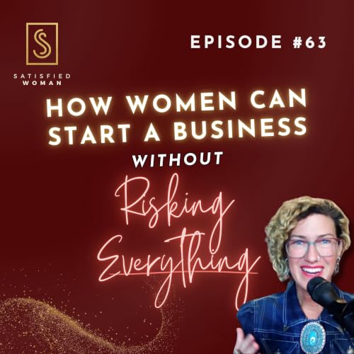 How Women Can Start a Business Without Risking Everything | Ep 63