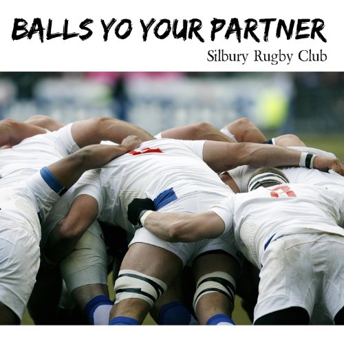 Balls Yo Your Partner Silbury Rugby Club Digital Music