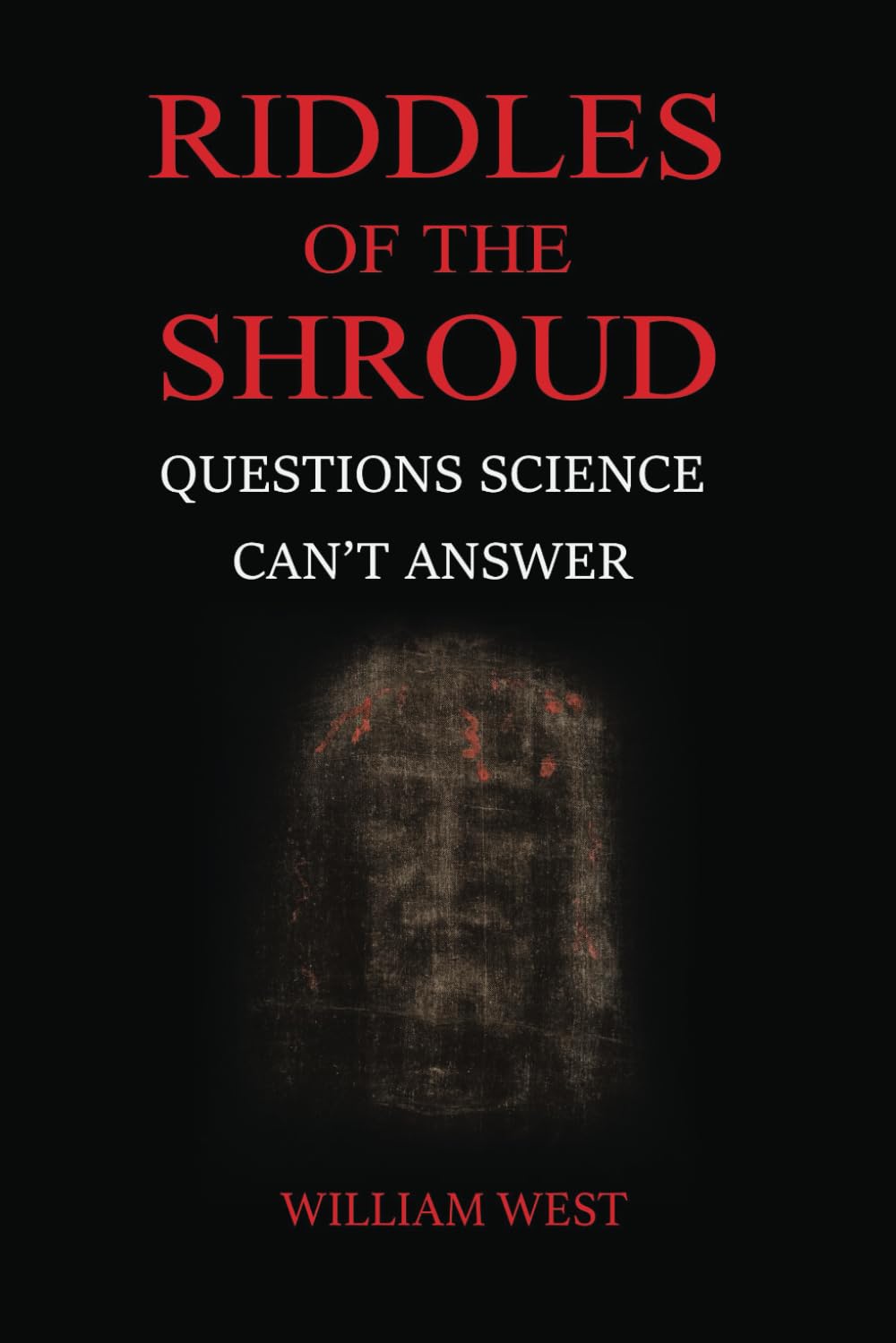 Riddles of the Shroud: Questions science can't answer