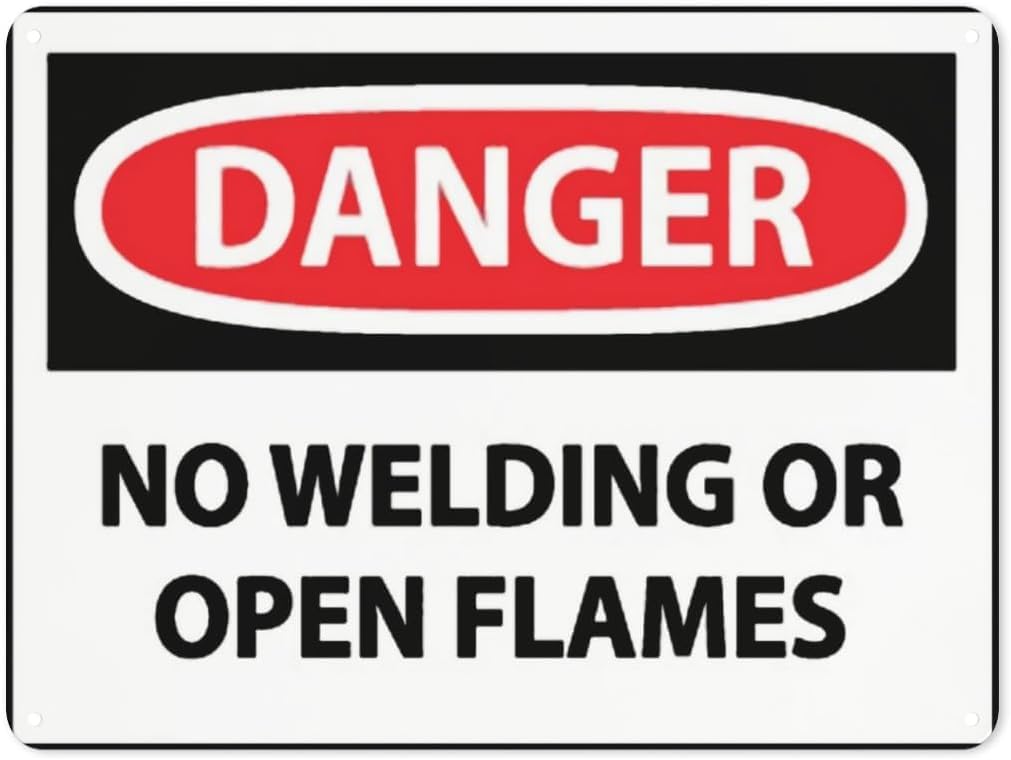 Warning Notice Danger No Welding Or Open Flames Rust Free Aluminum Tin Sign - Traffic Safety Decor with Pre-Drilled Holes for Workplace, Factory - 12x8 Inch​