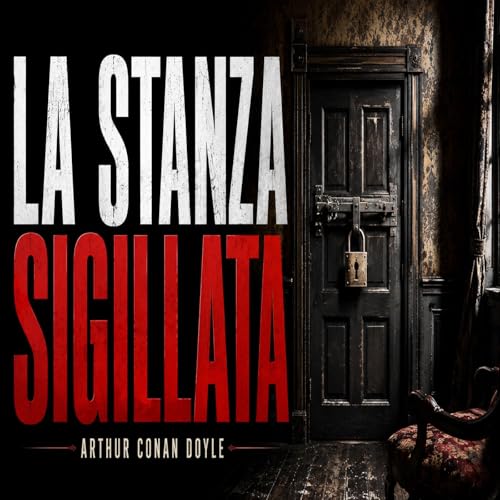 La Stanza Sigillata &ndash; Arthur Conan Doyle | Audiolibro Completo