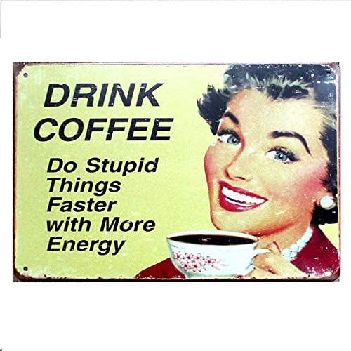 Metal Tin Sign drink coffee do stupid things faster with more energy Bar Cafe Garage Wall Decor Retro vintage 20 X 30 cm