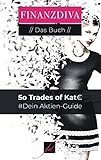 50 Trades of Kat€: Dein Aktien-Guide (Finanzdiva 3)