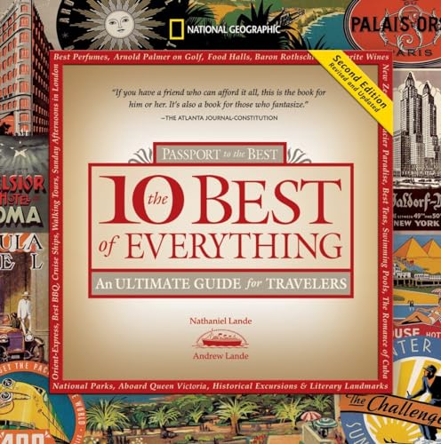The 10 Best of Everything, Second Edition: Passport to the Best: An Ultimate Guide for Travelers (National Geographic the Ten Best of Everything)