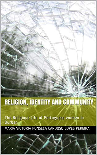 Religion, Identity and Community: The Religious Life of Portuguese women in Durban