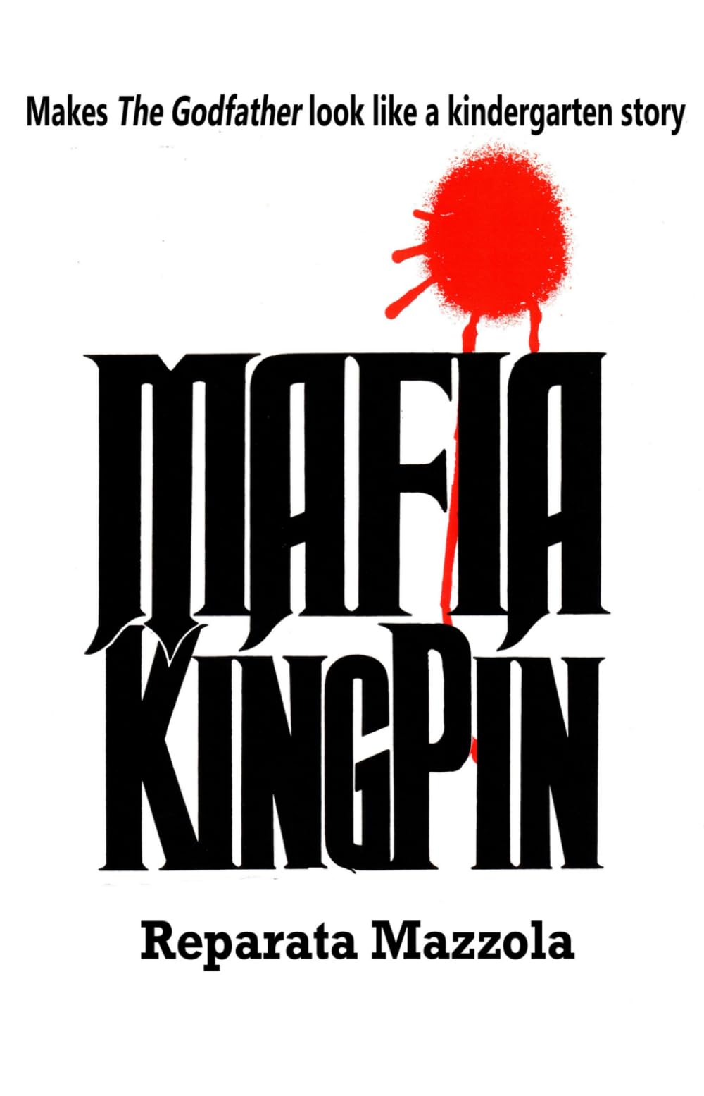 Mafia Kingpin: Makes The Godfather Look Like a Kindergarten Story