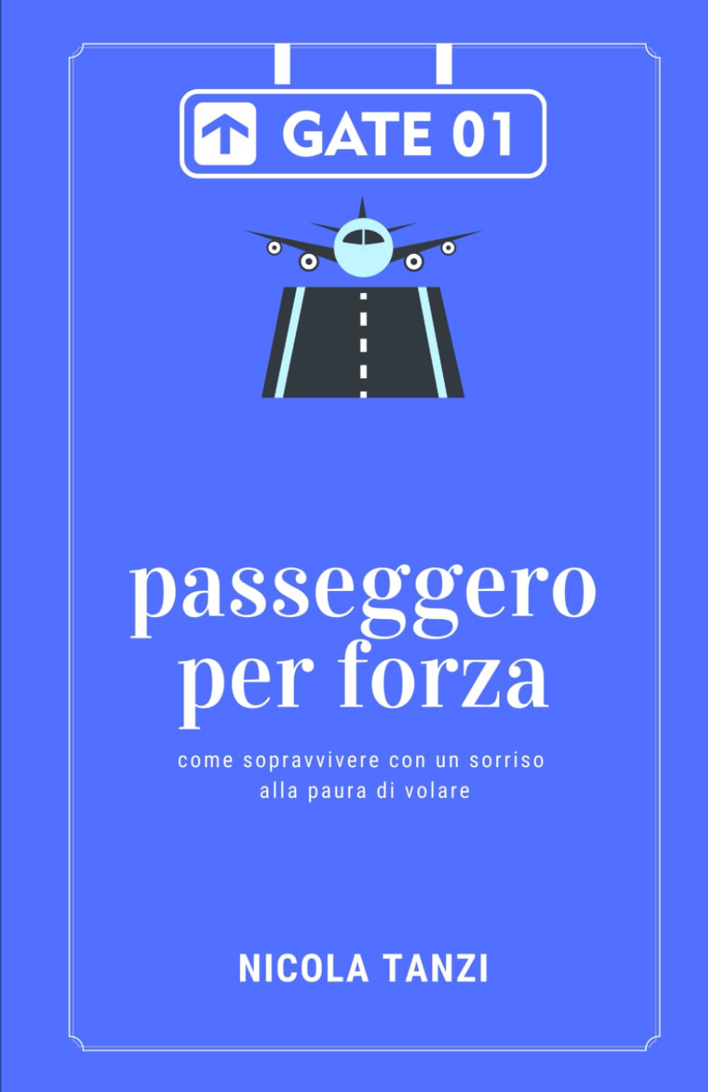 Passeggero per forza: come sopravvivere con un sorriso alla paura di volare