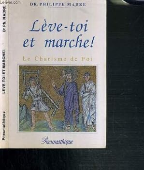 Paperback Le`ve-toi et marche: Le charisme de foi (French Edition) [French] Book