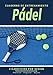 Cuaderno de Entrenamiento Pádel: Libro de ejercicios - Espacios para evaluar y apuntar objetivos - Páginas con cancha para tácticas y jugadas - Regalo Pádel Love