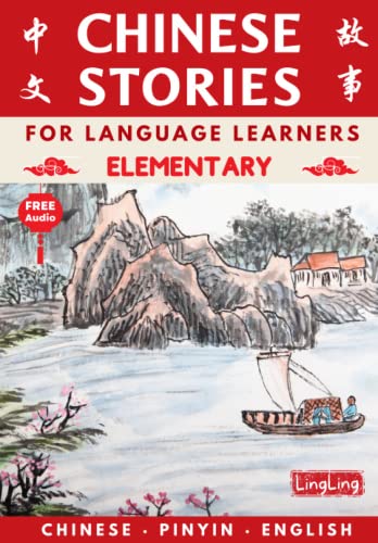 Chinese Stories For Language Learners: Elementary (Free Audio) - Bilingual Book Of Folktales, Idioms, Fables, Proverbs, Myths And Modern Fun Stories (Chinese Story Series) #TOP3