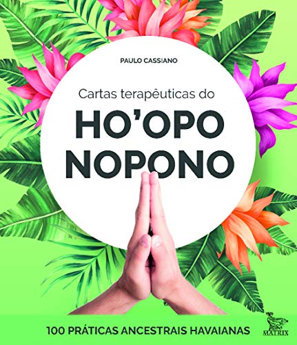 Cartas terapêuticas dp Ho'oponopono: 100 práticas ancestrais havaianas