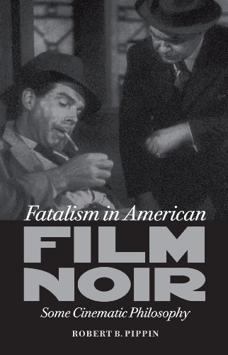Fatalism in American Film Noir: Some Cinematic Philosophy (Page-Barbour Lectures) (English Edition) Fatalism in American Film Noir: Some Cinematic Philosophy (Page-Barbour Lectures) (English Edition)