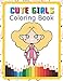 Cute Girls Coloring Book: A Little Princess Coloring Books For Girl Cool Feminist Gifts For Toddlers Ages 8-12 & 6-12