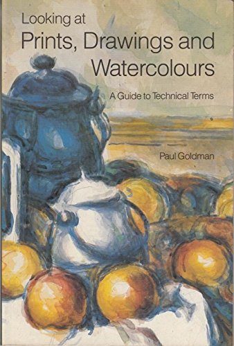 Buy Looking at Prints, Drawings and Watercolours: A Guide to Technical Terms — BookShops.in