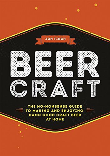 Télécharger Beer Craft: The no-nonsense guide to making and enjoying damn good craft beer at home (English Editi PDF Ebook En Ligne