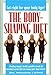 The Body-Shaping Diet: A Leading Woman's Health Specialist Reveals the Hormonal Secrets That Can Change Your Shape Forever
