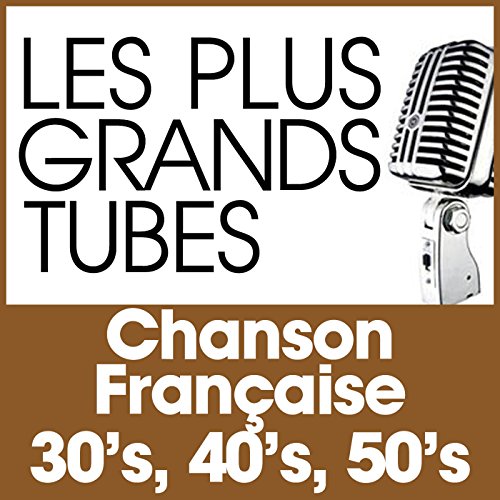 Les Plus Grands Tubes Chanson Française Années 30'S 40'S 50'S [Import]