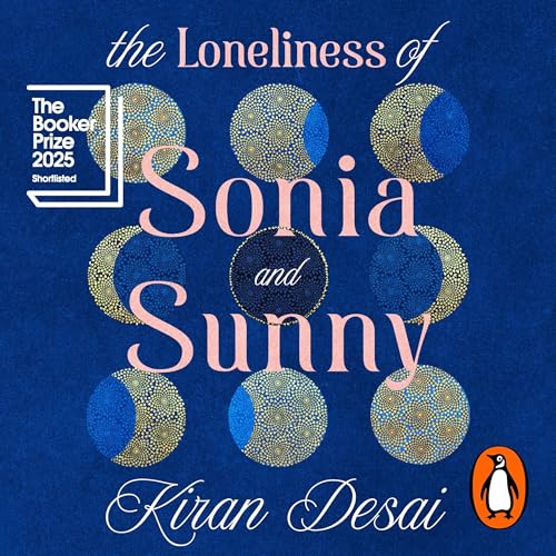 The Loneliness of Sonia and Sunny Audiolibro Por Kiran Desai arte de portada