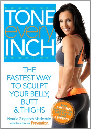 Tone Every Inch (TM): The Fastest Way to Sculpt Your Belly, Butt & Thighs Paperback – Bargain Price, February 14, 2012