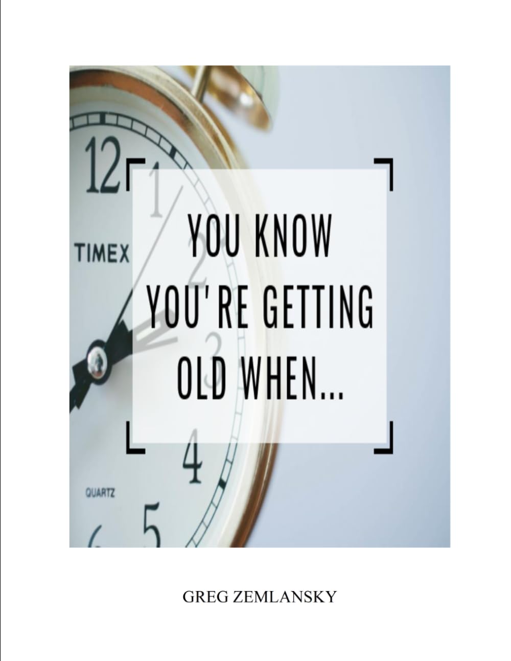 YOU KNOW YOU'RE GETTING OLD WHEN...