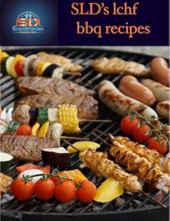 Scandinavian lifestyle diets LCHF low carb high fat bbq weight lo...
