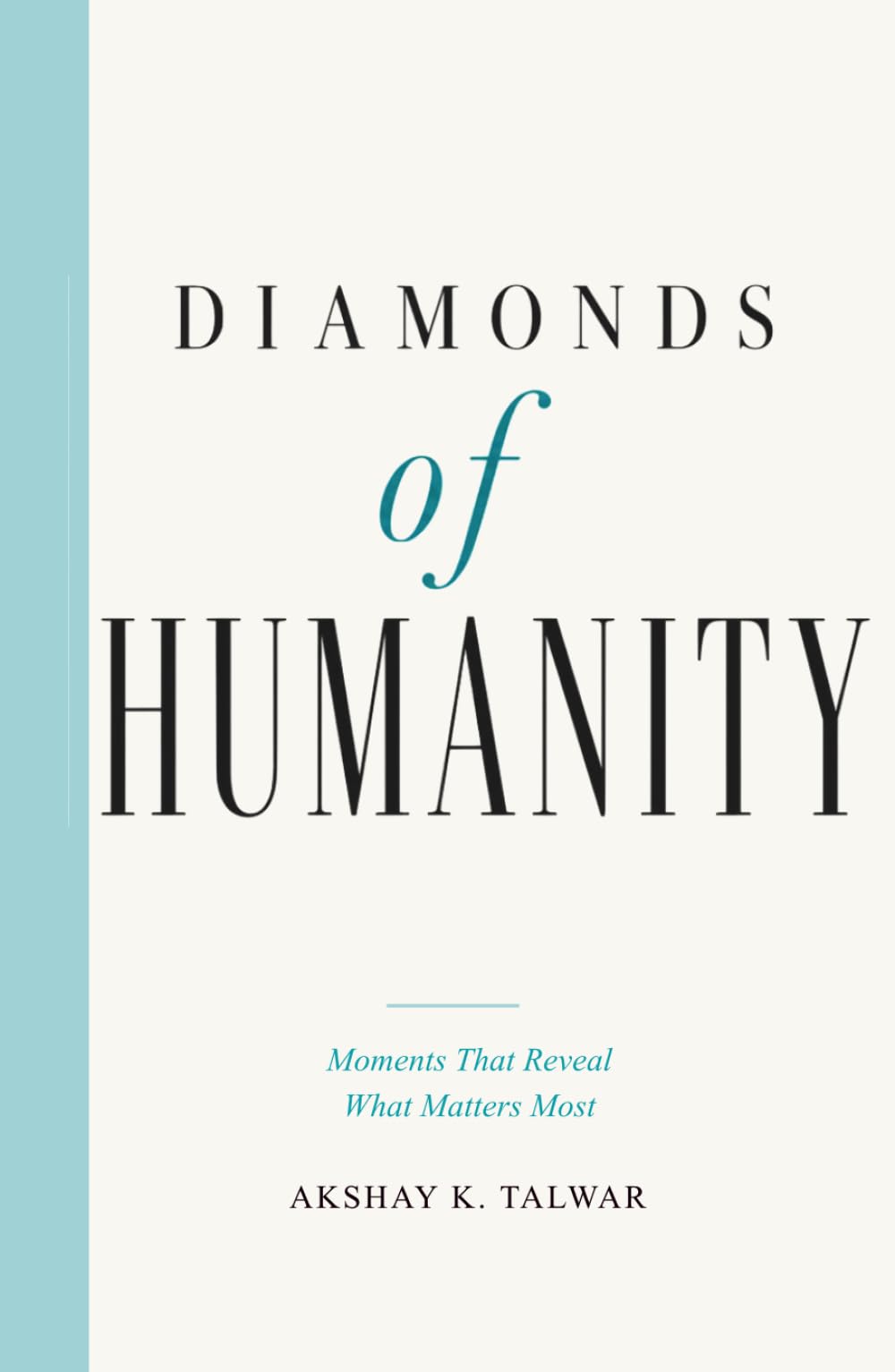 Diamonds of Humanity: Moments That Reveal What Matters Most