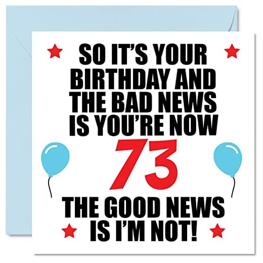 Divertida tarjeta de cumpleaños 73 para hombres y mujeres, Bad News, tarjetas de feliz cumpleaños para papá de 73 años, mamá, tía, tío, abuela, abuelo, 145 mm x 145 mm, setenta y tres setenta y tercer
